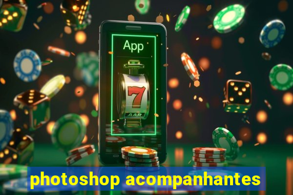 photoshop acompanhantes